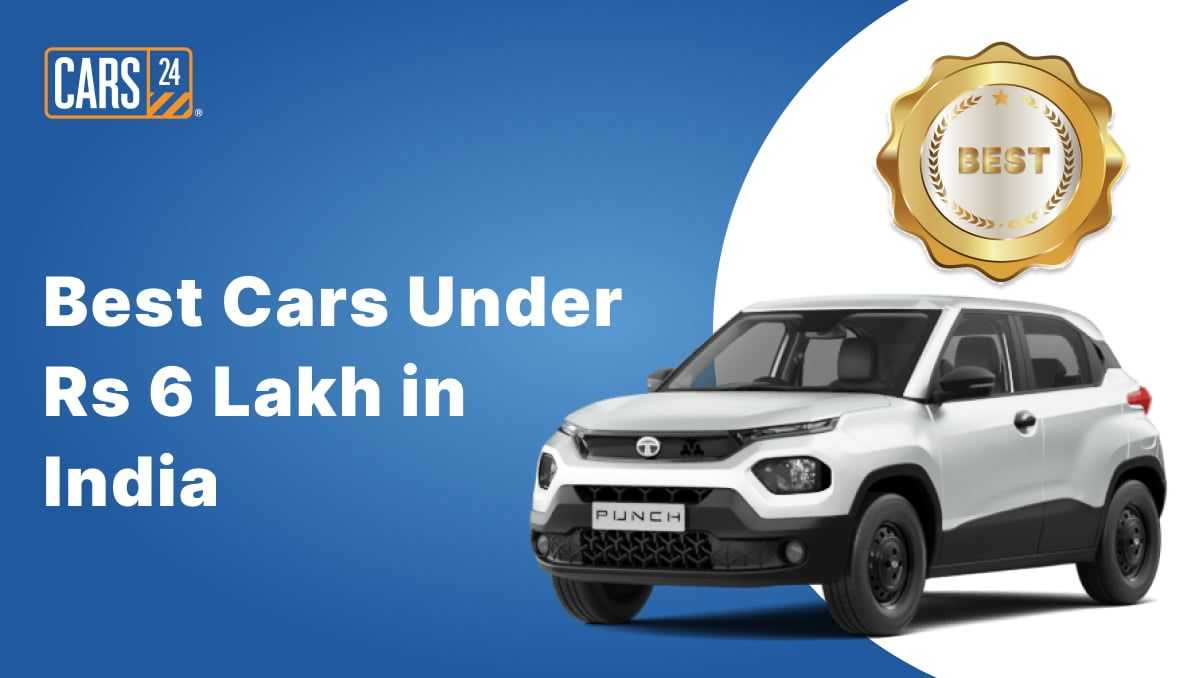 Best Cars Under Rs 6 Lakh in India