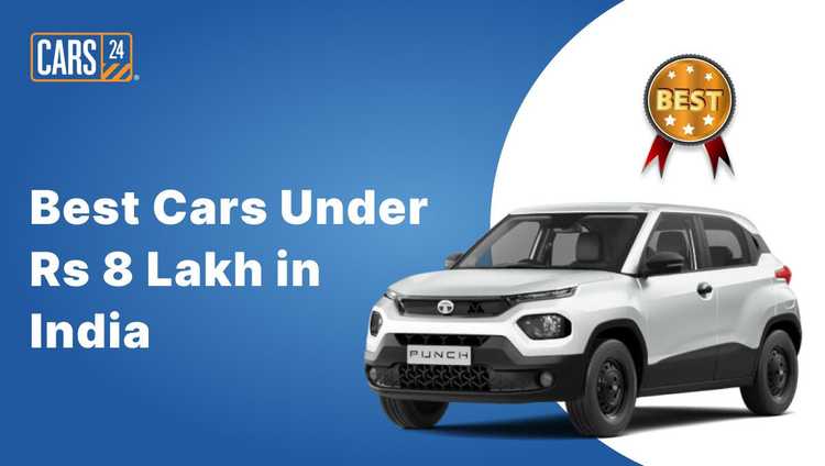 Best Cars Under Rs 8 Lakh in India